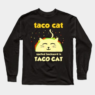 Taco Cat T-Shirt - Tacocat Spelled Backward Is Tacocat Long Sleeve T-Shirt